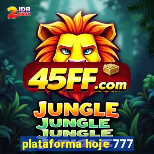 plataforma hoje 777